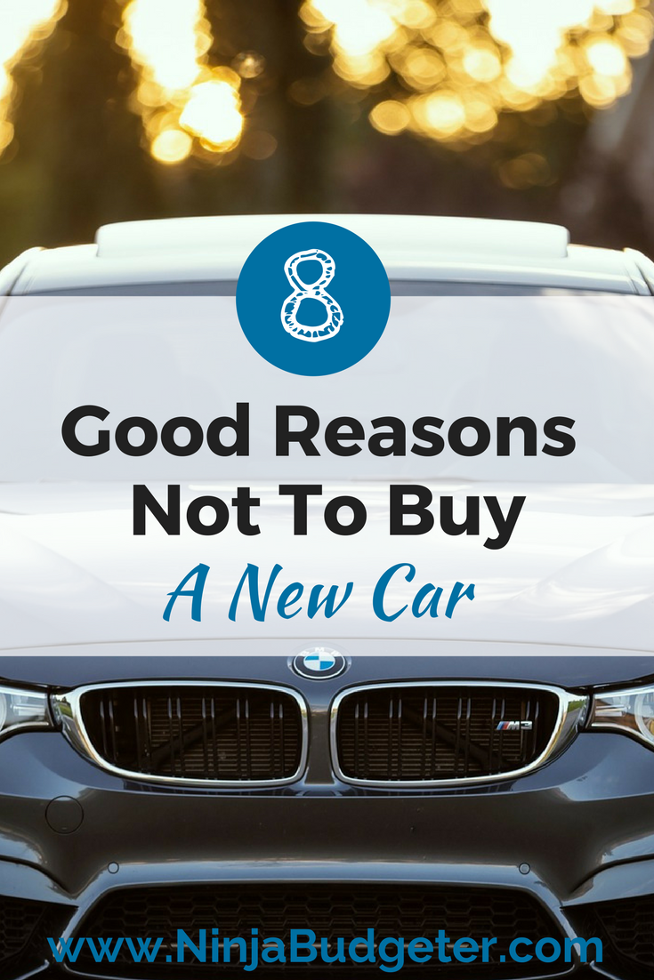 8 Good Reasons Not To Buy A New Car New Cars Personal Finance Advice 8 Good Reasons Not To Buy A New Car New Cars Personal Finance Advice